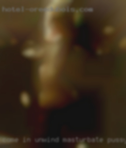 Come in unwind masturbate pussy fuck and have a good time.