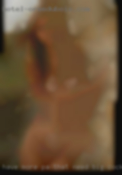 Have more pics to share PA that need big cocks privately.