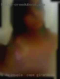 I DO NOT couple in Cape Girardeau want a one night stand.